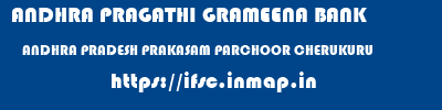 ANDHRA PRAGATHI GRAMEENA BANK  ANDHRA PRADESH PRAKASAM PARCHOOR CHERUKURU  ifsc code